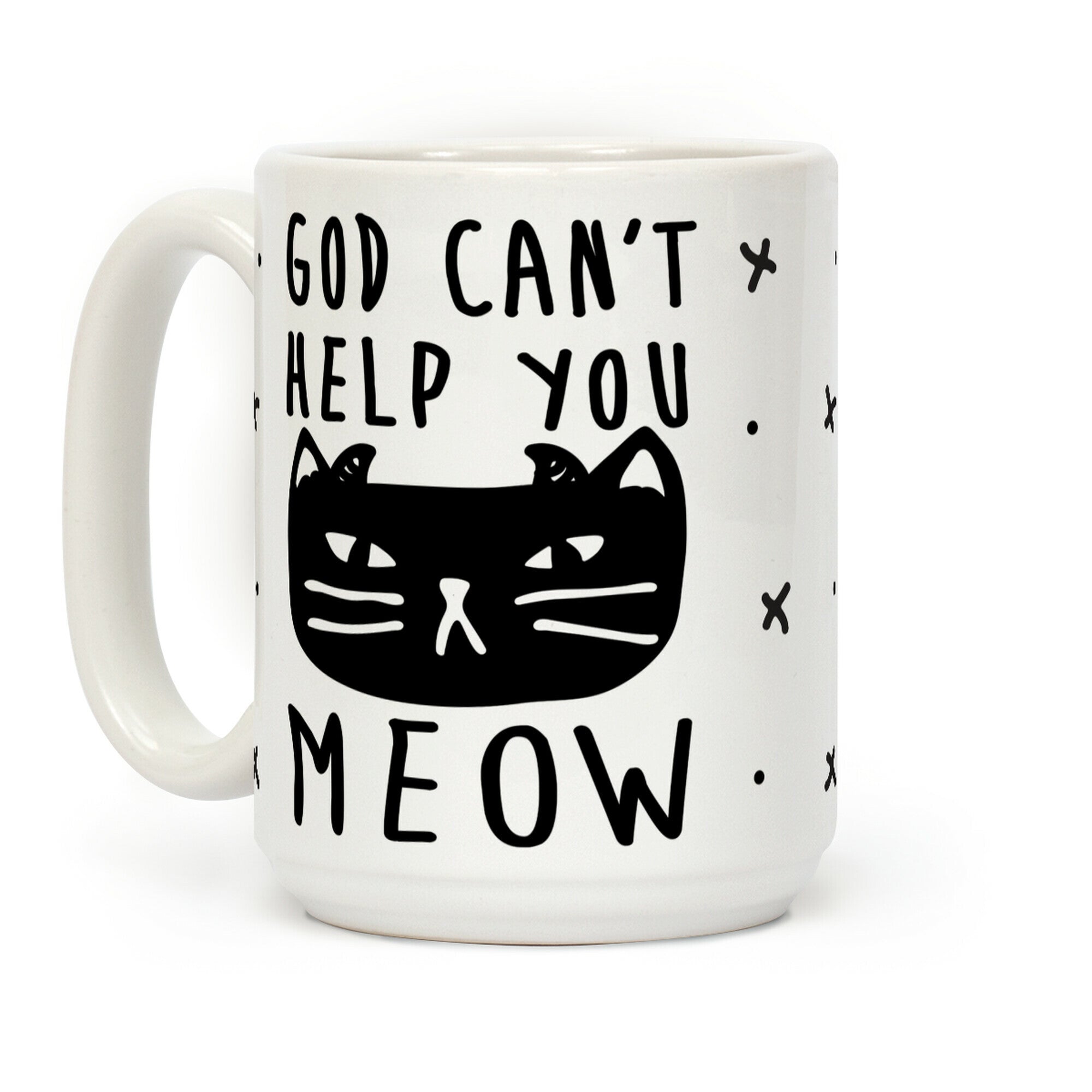 God Can't Help You Meow Coffee Mug
